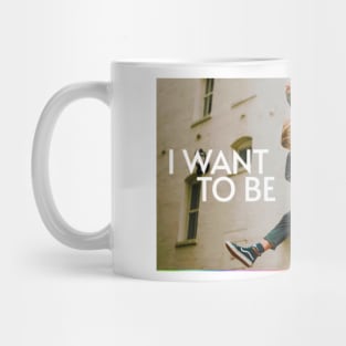 I Want to be Mug